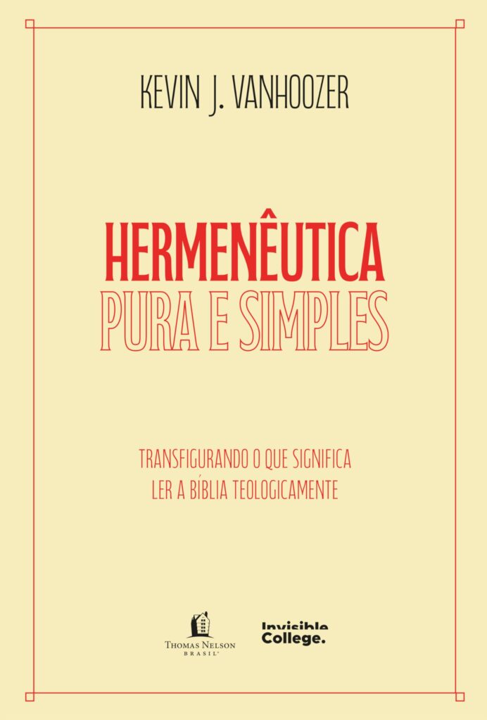 Hermenêutica Pura e Simples, por Kevin Vanhoozer