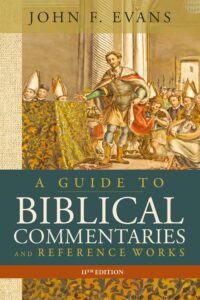 A Guide to Biblical Commentaries and Reference Works – John F. Evans