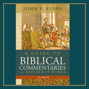 A Guide to Biblical Commentaries and Reference Works | John F. Evans
