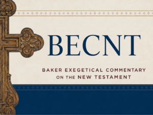 Baker Exegetical Commentary on the New Testament (BECNT)