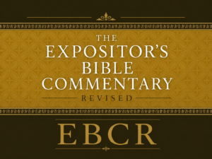 The Expositor’s Bible Commentary Revised (EBCR)
