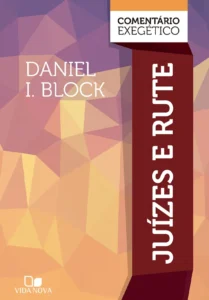 Juízes e Rute: Comentário Exegético | Daniel I. Block (CEVN)