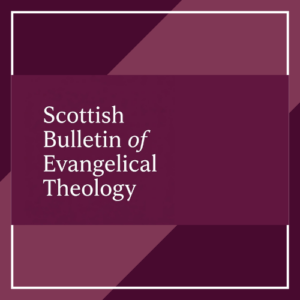 Resenhas do Scottish Bulletin of Evangelical Theology (SBET)