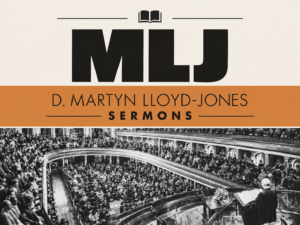 D. Martyn Lloyd-Jones Sermons (MLJ)