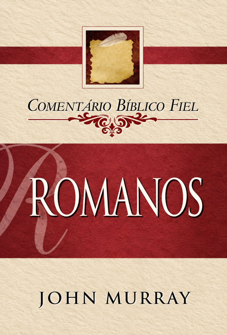 Romanos: Comentário Bíblico Fiel