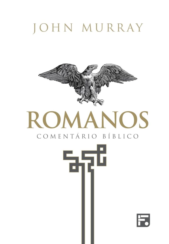 Romanos: Comentário Bíblico Fiel